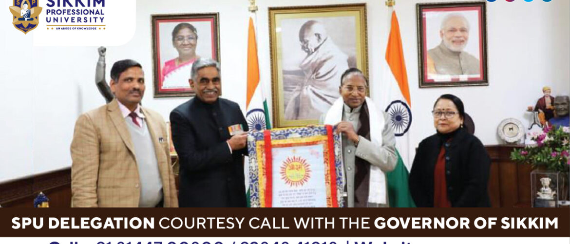 SPU Delegation Courtesy Call with the Governor of Sikkim